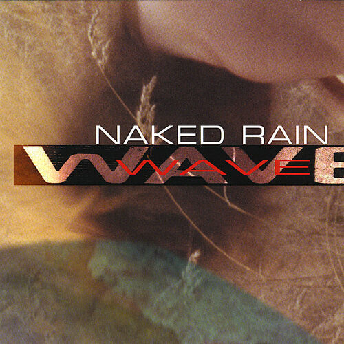 Naked Rain Wave Letras De Canciones Deezer