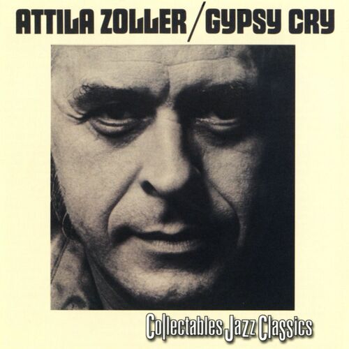 Attila Zoller Gypsy Cry US Relase Lyrics And Songs Deezer