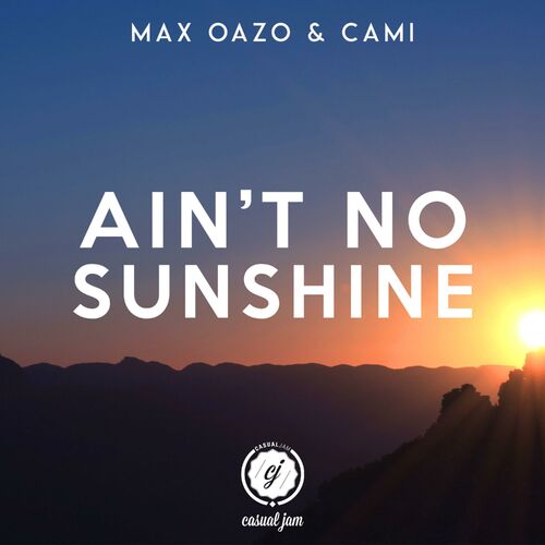 Ain T No Sunshine Feat Cami Max Oazo Deezer