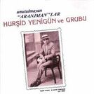 Hursid Yenigun ve Grubu