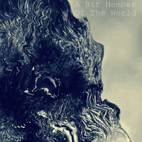 A Bit Member Of The World