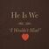 He Is We