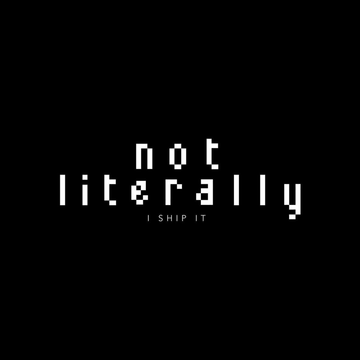 Not Literally
