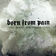 Born From Pain