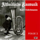 Altbairische Blasmusik - Karl Edelmann