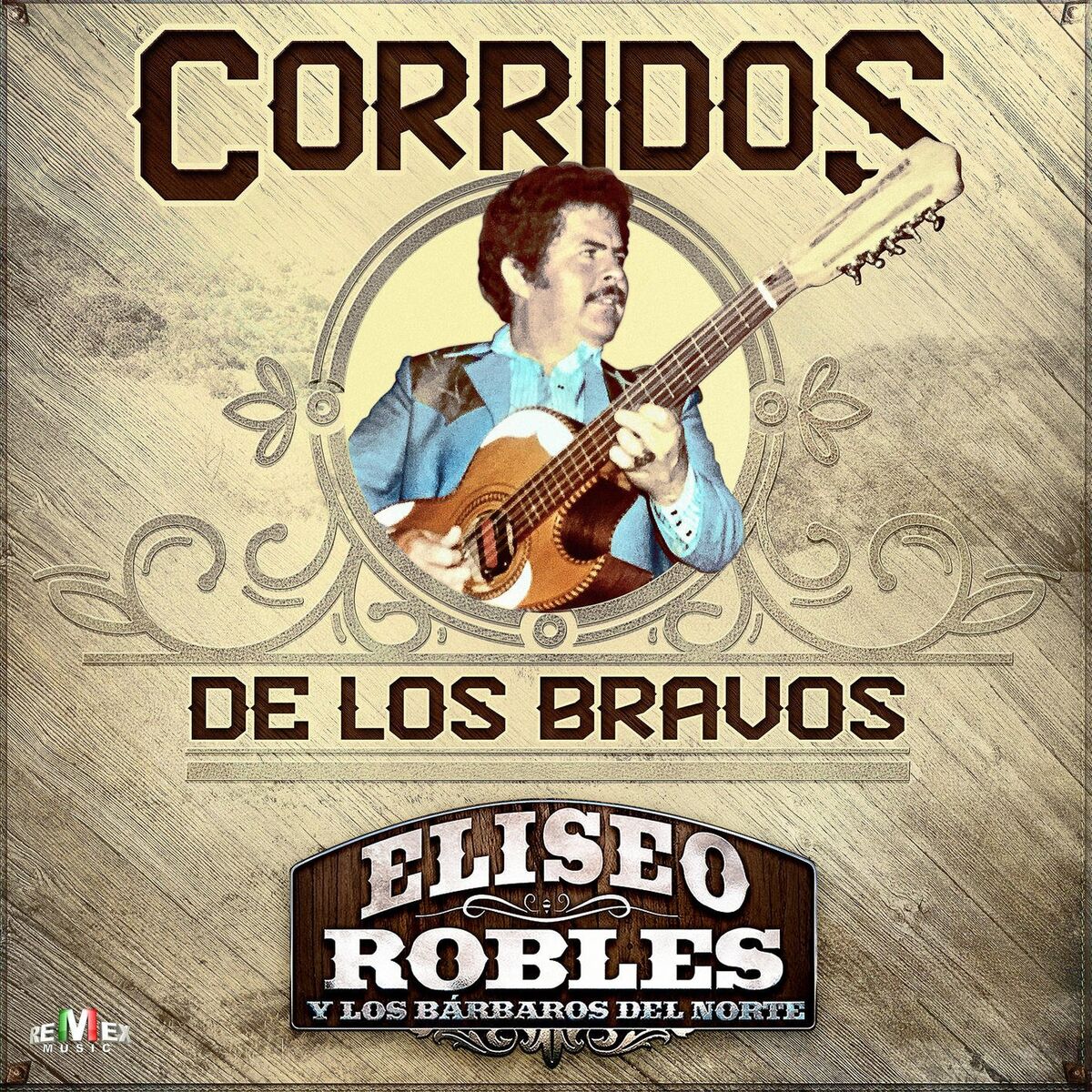 Eliseo Robles Y Los Barbaros Del Norte