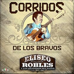 Eliseo Robles Y Los Barbaros Del Norte