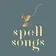 Spell Songs