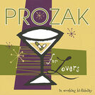 Prozak For Lovers