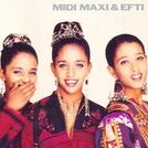 Midi, Maxi & Efti