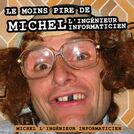 Michel L\'ingénieur Informaticien