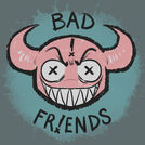 Bad Friends