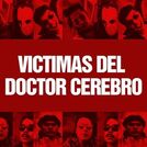 Victimas Del Doctor Cerebro