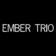 Ember Trio