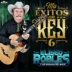 Eliseo Robles Y Los Barbaros Del Norte