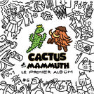 Cactus et Mammuth