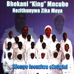 Picture of Bhekani "King" Mncube Nezithunywa zika Moya