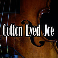 Cotton Eyed Joe