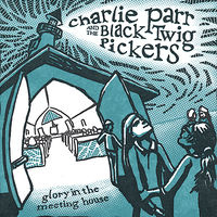 Charlie Parr and the Black Twig Pickers