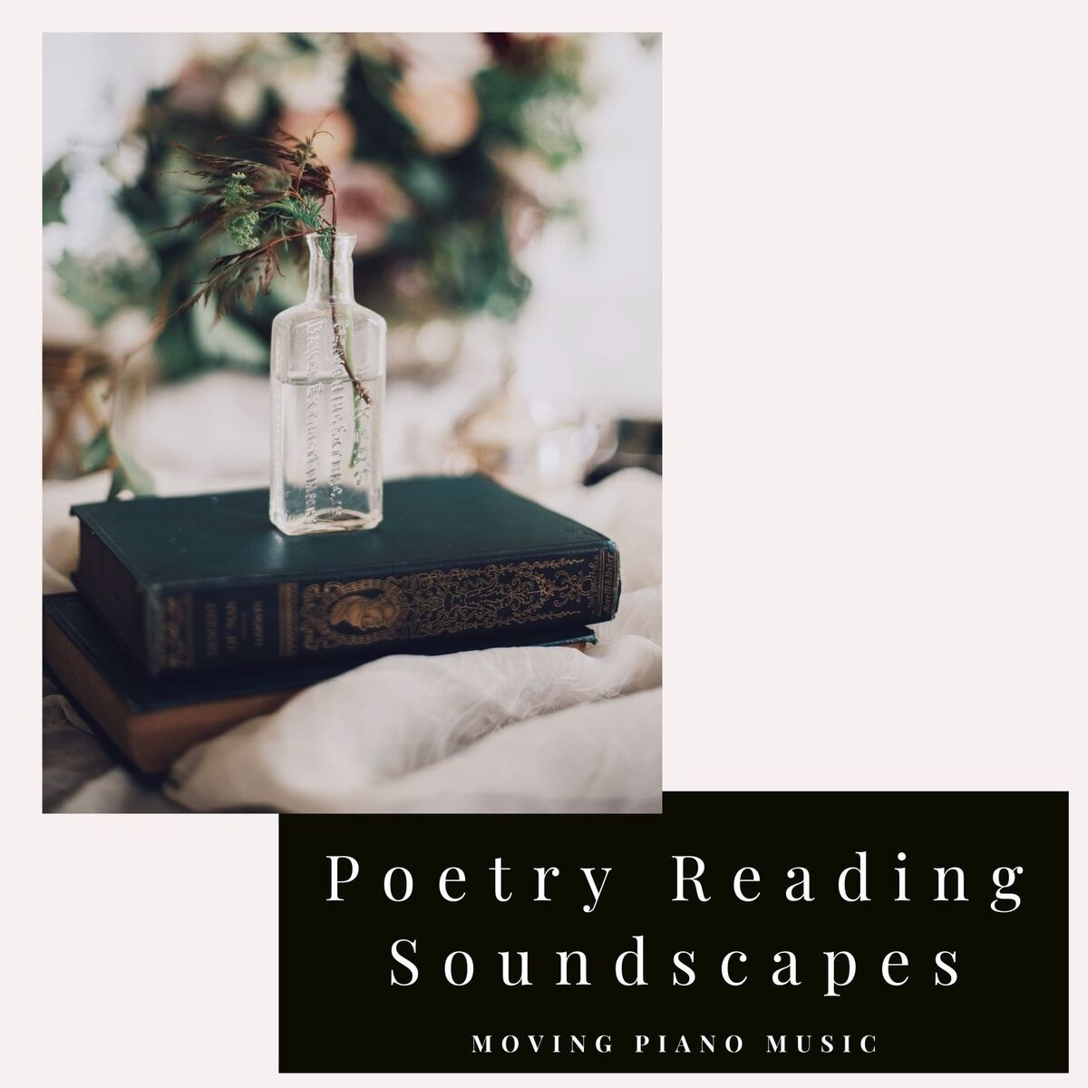 Album cover of Poetry Reading Soundscapes: Moving Piano Music for Open Heart Reading Time