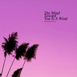 Cover of The Mind Toward You Is A Wind.
