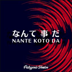 Cover of Nante koto da (Patagonic version)