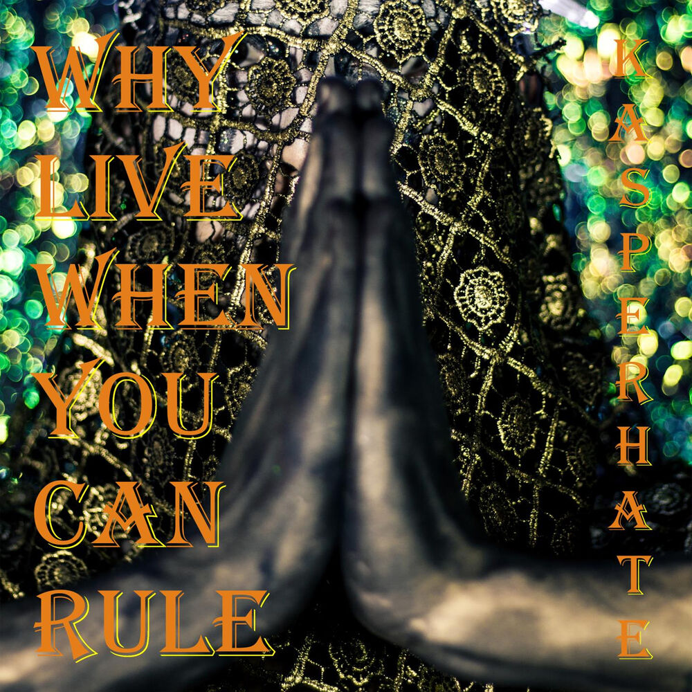Picture of Why Live When You Can Rule