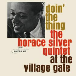 Cover of Doin' The Thing: The Horace Silver Quintet At The Village Gate (Remastered 2006/Rudy Van Gelder Edition)
