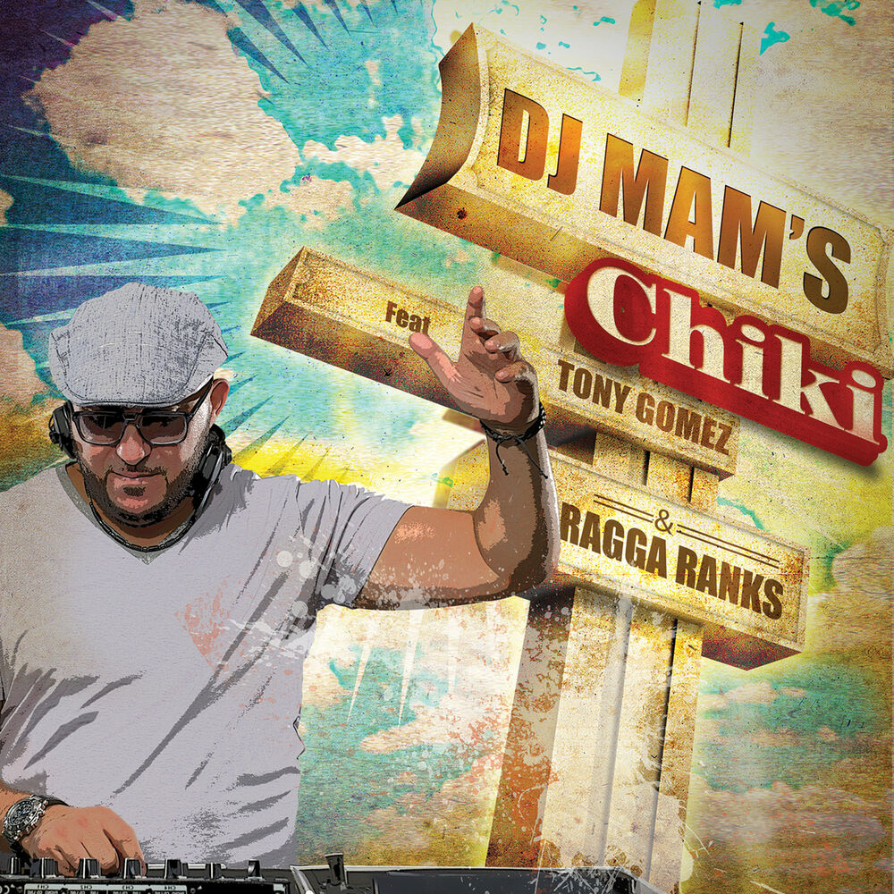 Picture of Chiki (feat. Tony Gomez & Ragga Ranks) - Single