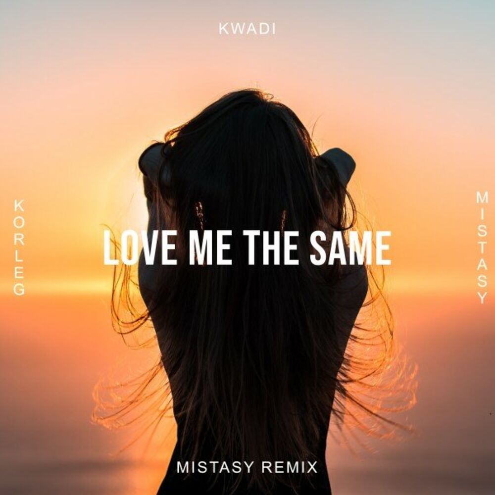 Picture of Love Me the Same - Mistasy Remix