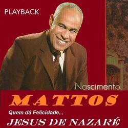 Cover of Quem Dá Felicidade... Jesus de Nazaré (Playback)