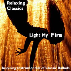 Cover of Light My Fire: Relaxing Classics