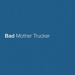 Cover of Bad Mother Trucker