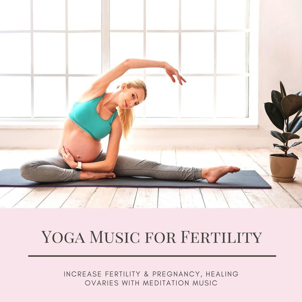 Picture of Yoga Music for Fertility: Increase Fertility & Pregnancy, Healing Ovaries with Meditation Music