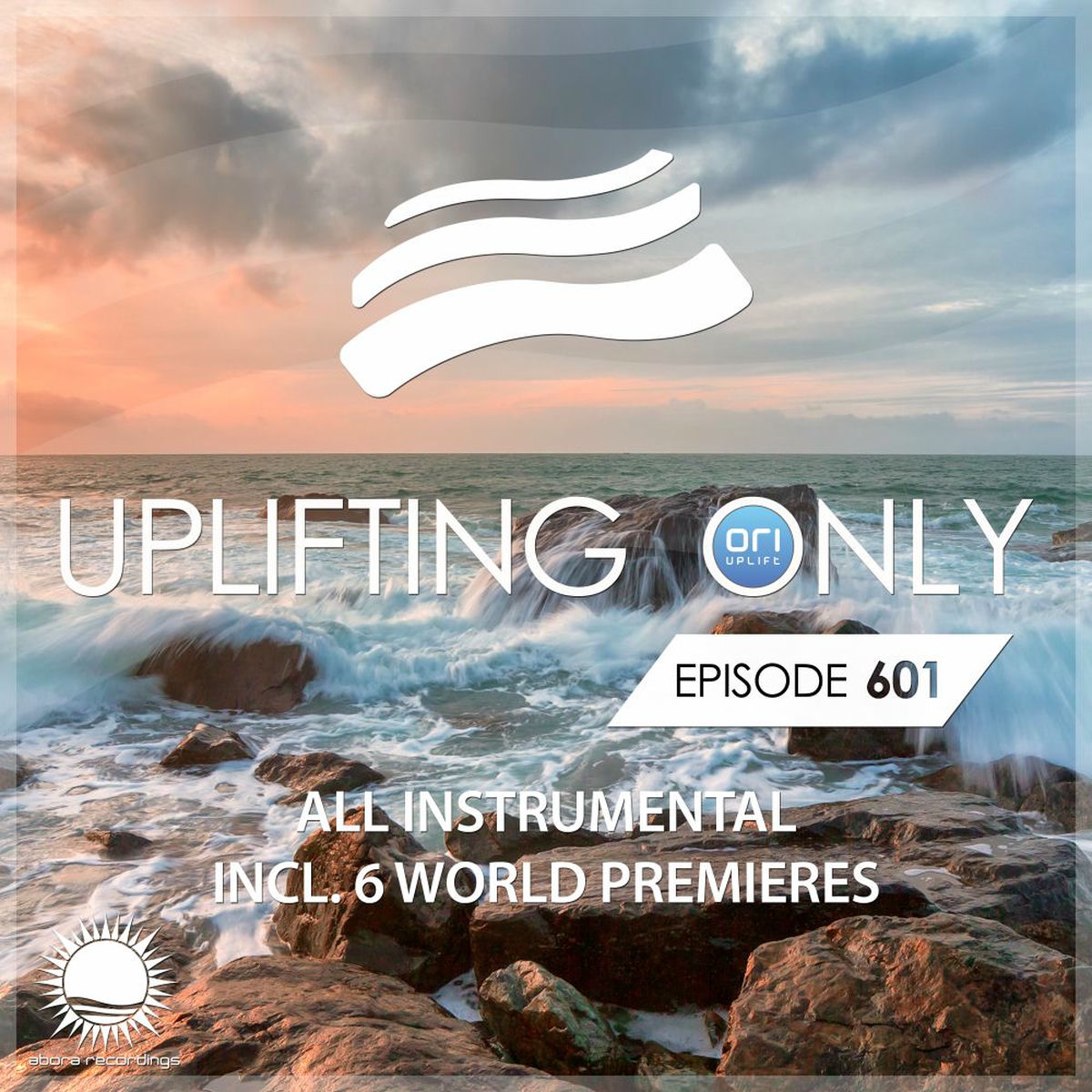 Album cover of Uplifting Only 601: No-Talking DJ Mix (All Instrumental) [FULL]