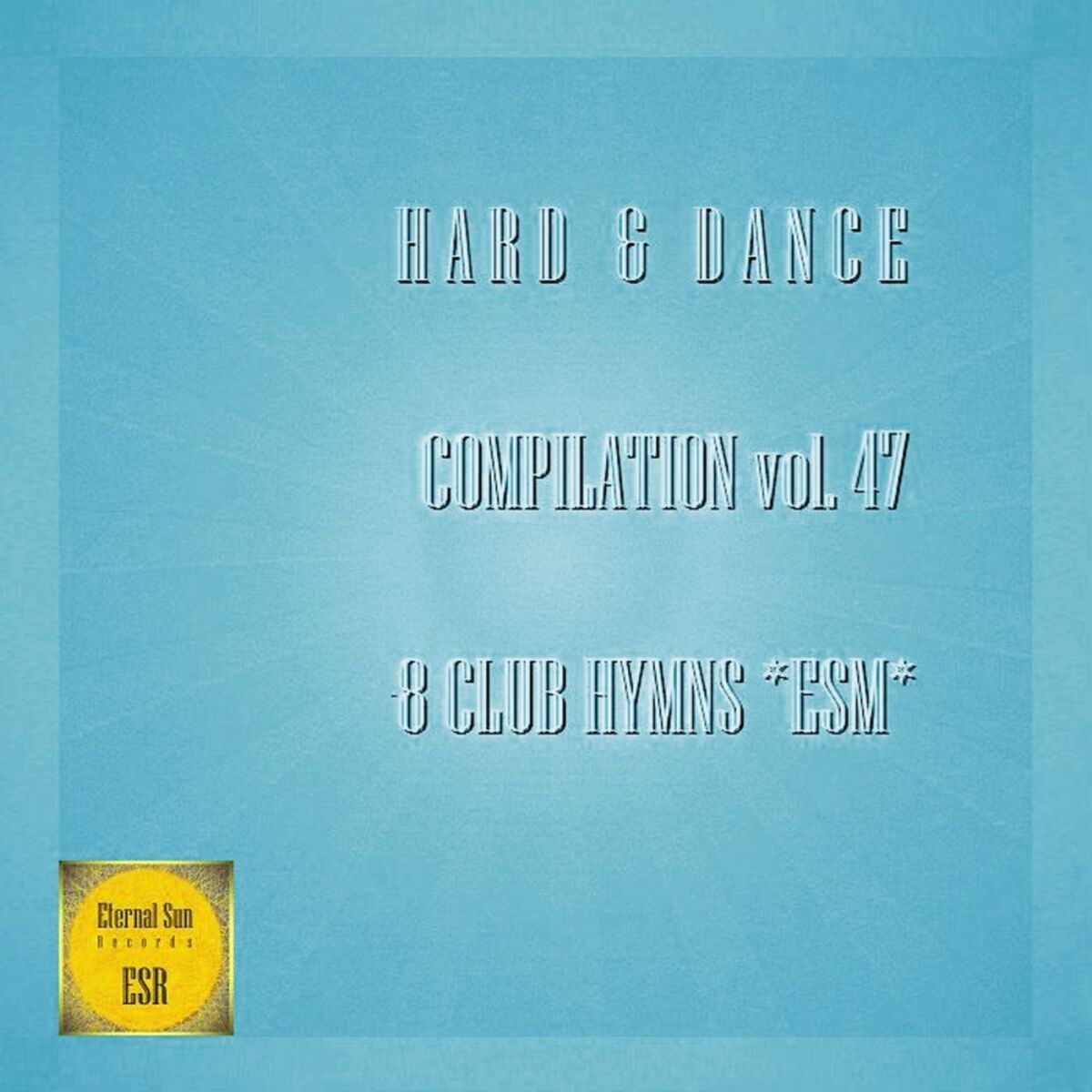 Album cover of Hard & Dance Compilation vol. 47 - 8 Club Hymns ESM