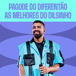 Cover of Pagode do Diferentão - As Melhores do Dilsinho
