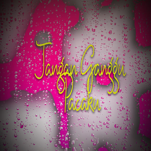 Jangan Ganggu Pacarku