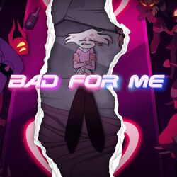 Cover of Bad For Me (Angel Dust Song)