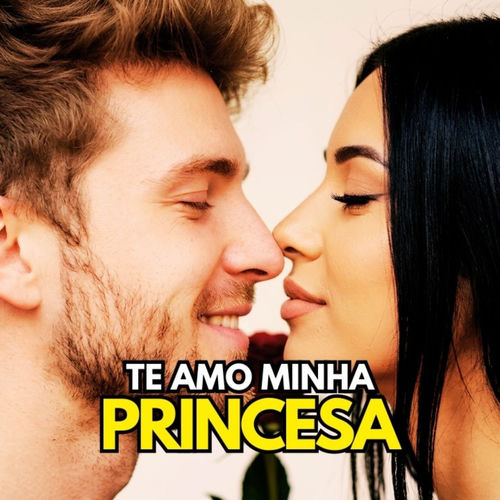 TE AMO MINHA PRINCESA