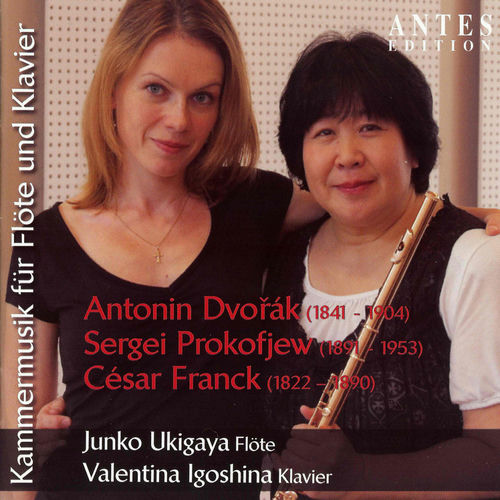 Kammermusik für Flöte und Klavier: Dvorak: Op. 100 - Prokowjew: Op. 94 - Franck: Sonate für Flöte und Klavier in A Major