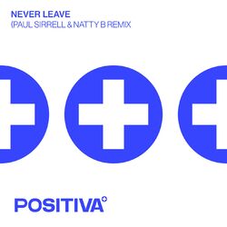 Cover of Never Leave (Paul Sirrell & Natty B Remix)