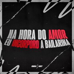 Cover of NA HORA DO AMOR EU INCORPORO A BAILARINA
