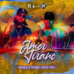Cover of Amor Tirano (feat. Herencia de Patrones)