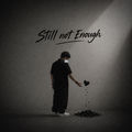 Still not enough (feat. Danilo)