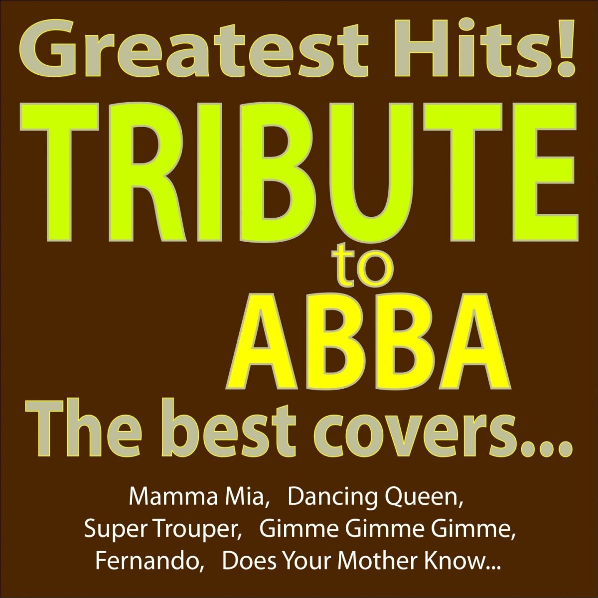 Album cover of Greatest Hits - Abba Tribute - the Best Covers... (Mamma Mia, Dancing Queen, Super Trouper, Gimme Gimme Gimme, Fernando, Does Your Mother Know...)