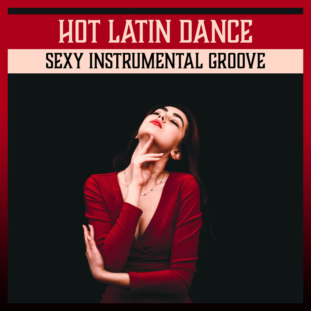 Picture of Hot Latin Dance - Sexy Instrumental Groove, Chill Lounge Latin Music, Smooth Jazz & Spanish Salsa, Sensual Dinner Party Guitar
