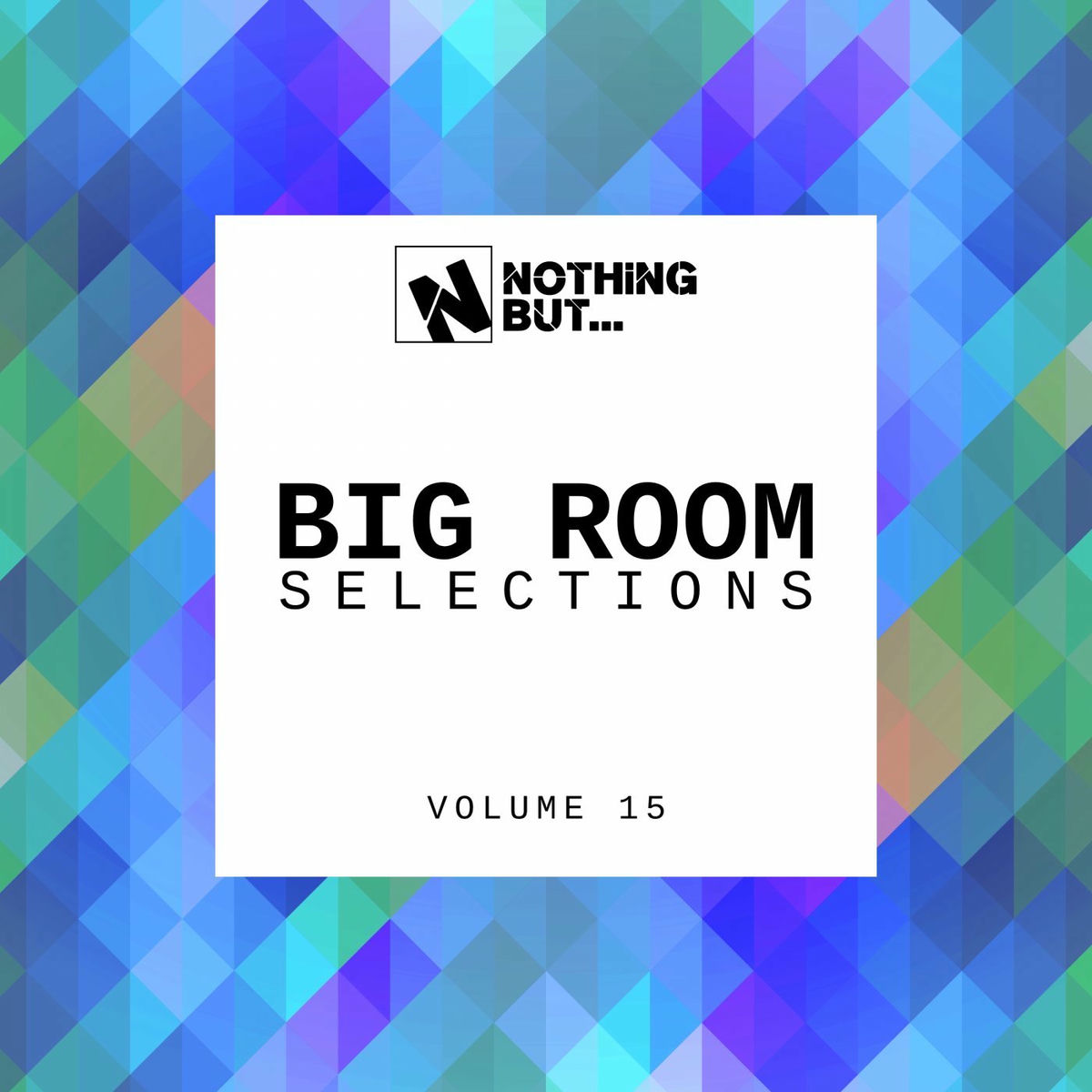 Album cover of Nothing But... Big Room Selections, Vol. 15