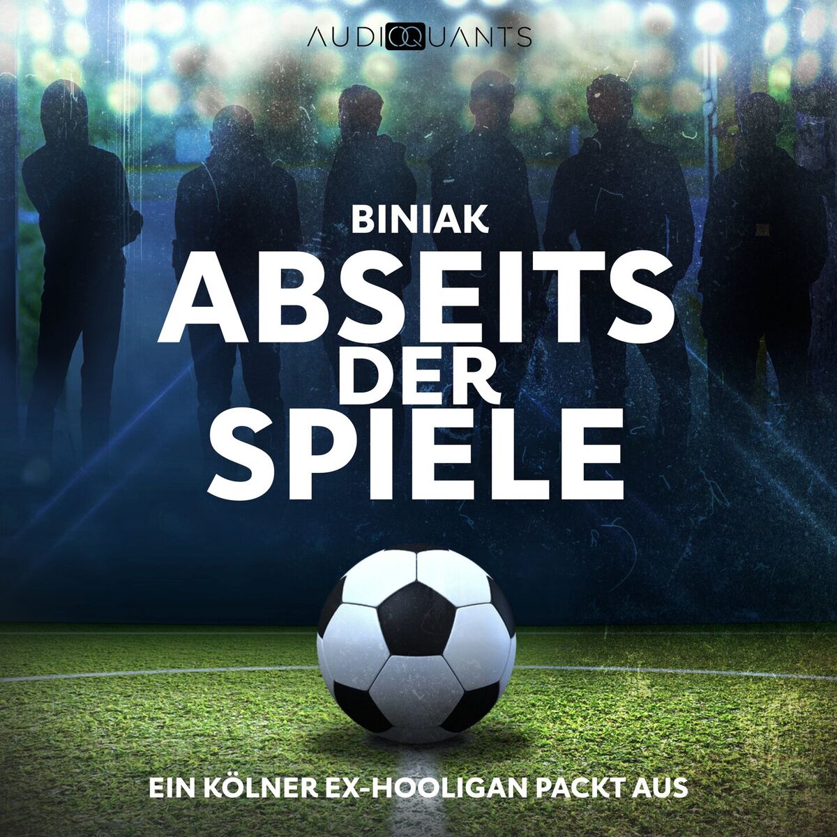 Album cover of Abseits der Spiele - Ein Kölner Ex-Hooligan packt aus (Ungekürzt)