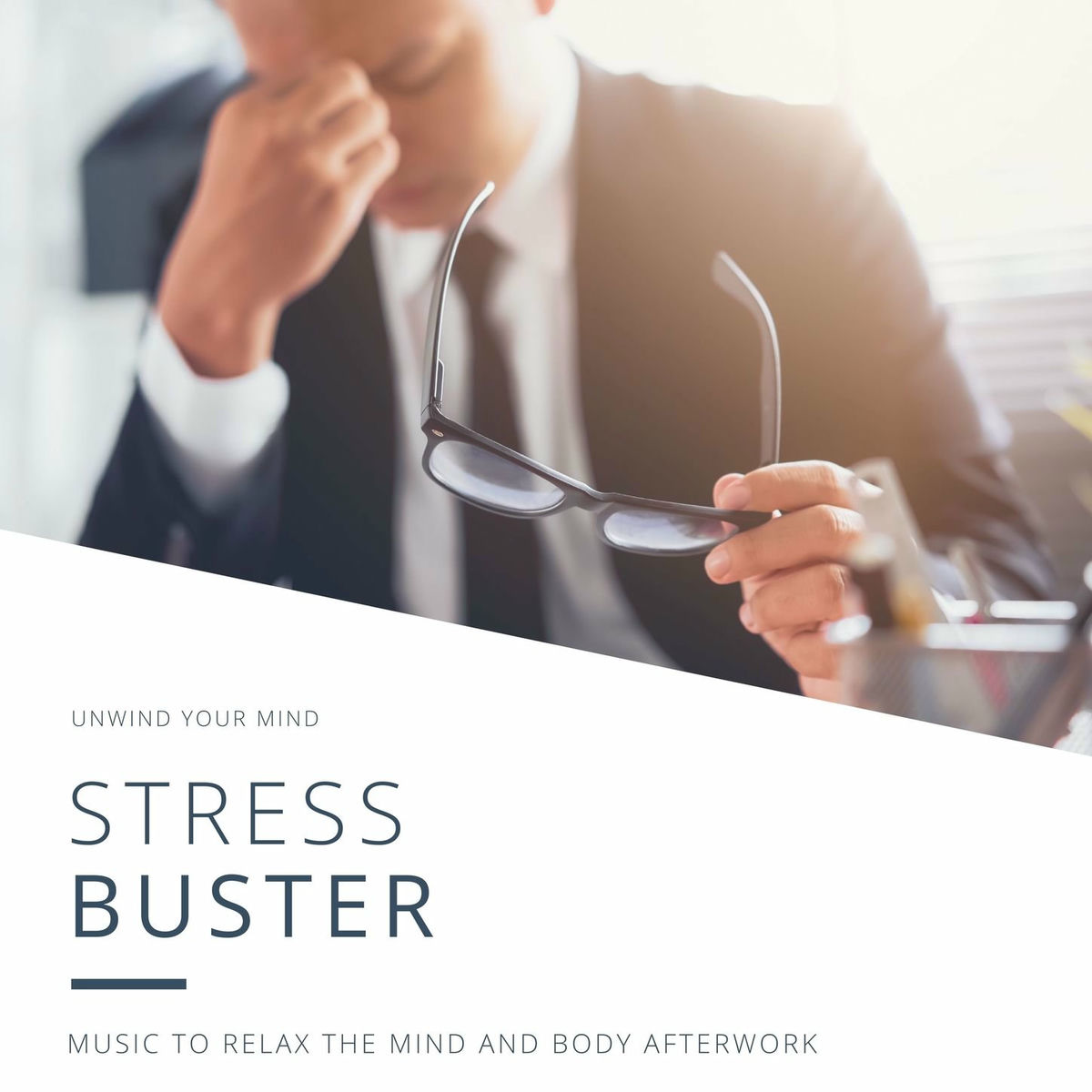 Album cover of Stress Buster: Music to Relax the Mind and Body Afterwork, Unwind your Mind